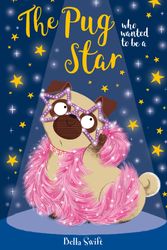 Cover Art for 9781408365014, The Pug Who Wanted to Be a Star by Bella Swift
