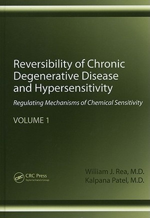 Cover Art for 9781439813423, Reversibility of Chronic Degenerative Disease and Hypersensitivity, Vol. 1: Regulating Mechanisms of Chemical Sensitivity by William J. Rea