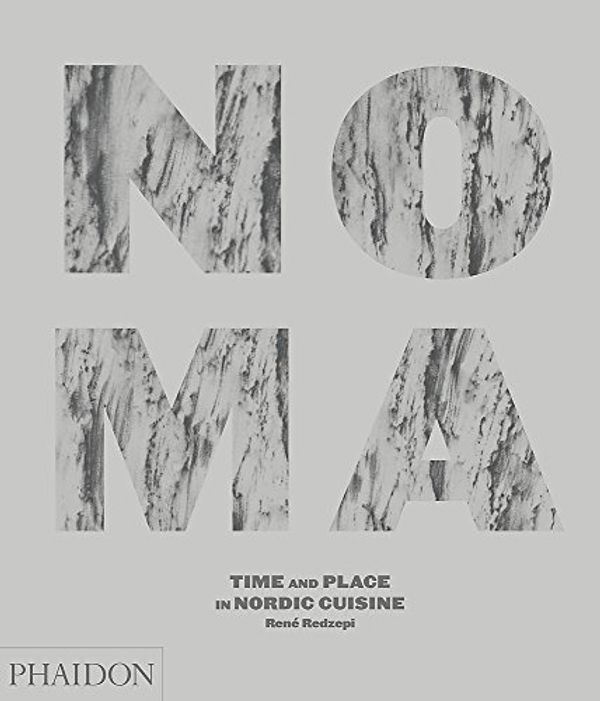 Cover Art for 8601404305979, Noma: Time and Place in Nordic Cuisine by Rene Redzepi