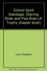 Cover Art for 9780606084406, School Spirit Sabotage: Starring Brian and Pea Brian (A Trophy chapter book) by Elizabeth Levy