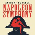 Cover Art for 9781847658913, Napoleon Symphony by Anthony Burgess