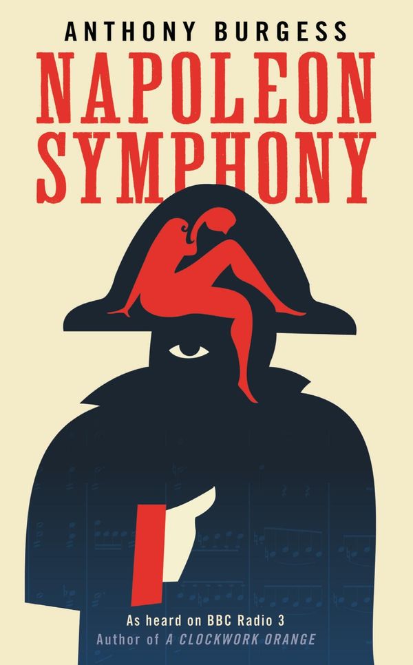 Cover Art for 9781847658913, Napoleon Symphony by Anthony Burgess