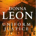 Cover Art for 9780099415176, Uniform Justice by Donna Leon