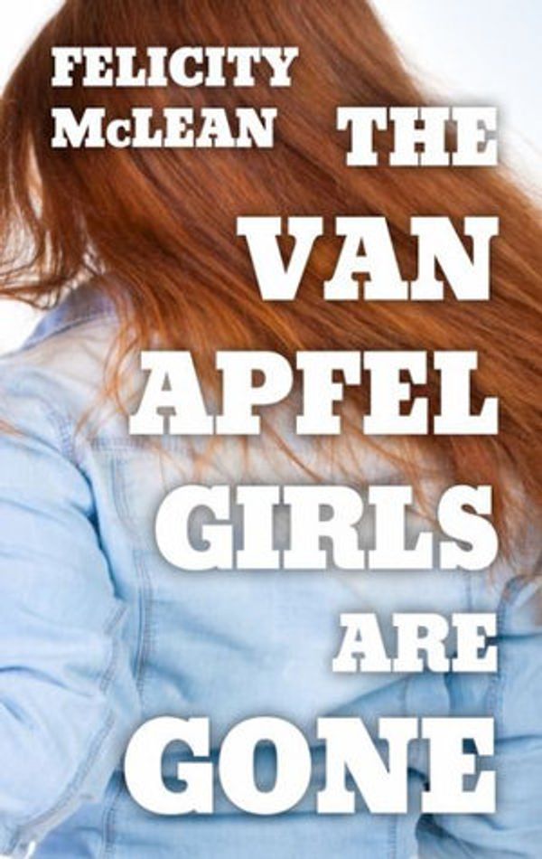 Cover Art for 9781432867362, The Van Apfel Girls Are Gone by Felicity McLean