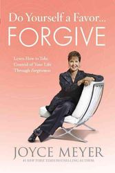 Cover Art for 9780446547277, Do Yourself a Favor...Forgive by Joyce Meyer