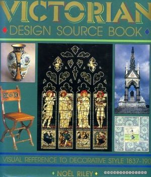 Cover Art for 9780714826028, Victorian Design Source Book by Noel Riley