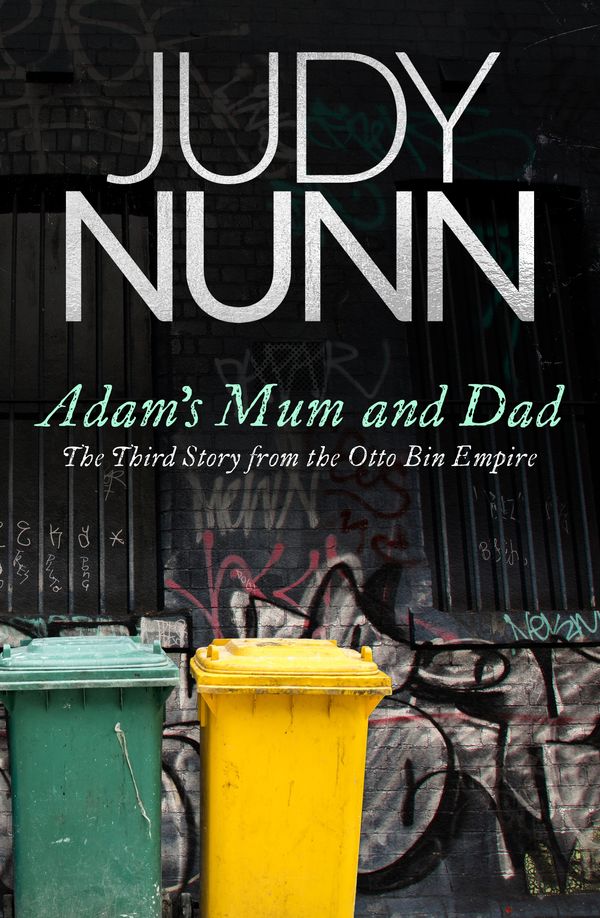 Cover Art for 9781760894351, Adam's Mum and Dad: The third story from the Otto Bin Empire by Judy Nunn