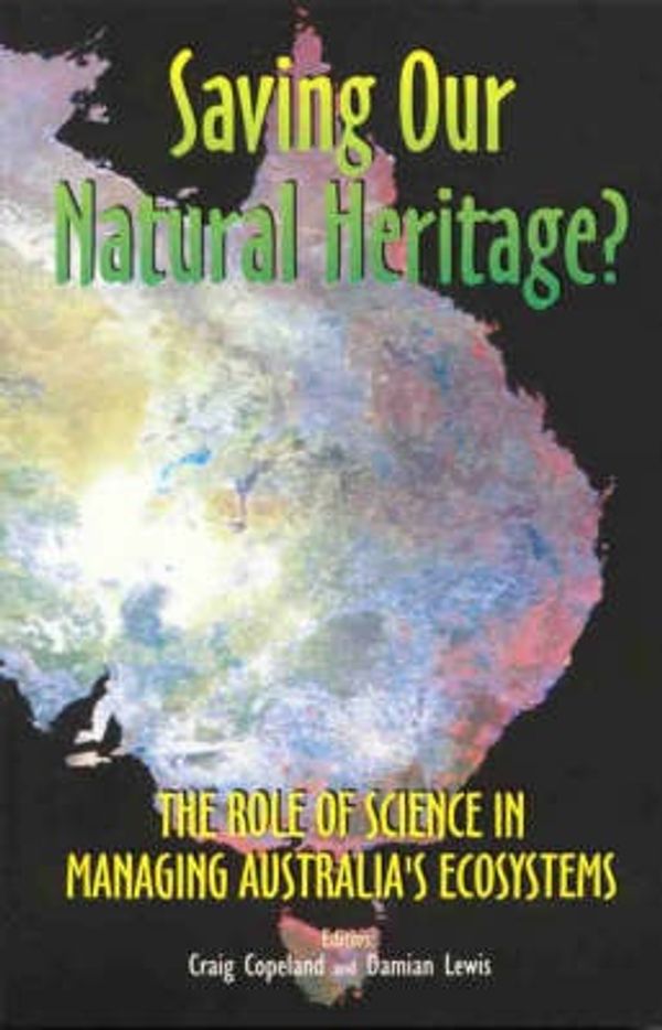 Cover Art for 9781875684199, Saving Our Natural Heritage? by Craig Copeland