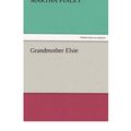 Cover Art for 9783842476967, Grandmother Elsie by Martha Finley
