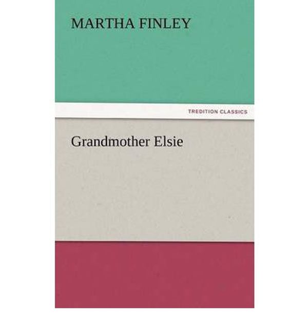 Cover Art for 9783842476967, Grandmother Elsie by Martha Finley