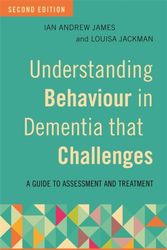 Cover Art for 9781785922640, Understanding Behaviour in Dementia that Challenges, Second EditionA Guide to Assessment and Treatment by Ian Andrew James