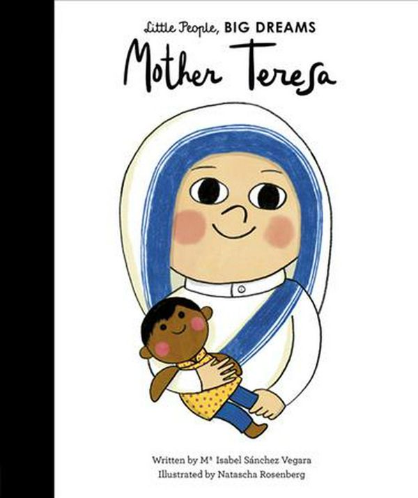 Cover Art for 9781786032300, Mother Teresa (Little People, Big Dreams) by Sanchez Vegara, Maria Isabel
