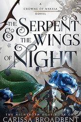 Cover Art for 9781250343178, The Serpent & the Wings of Night: The Nightborn Duet Book One: 1 by Carissa Broadbent