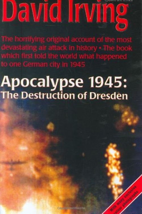 Cover Art for 9781872197180, Apocalypse 1945: The Destruction of Dresden by David Irving