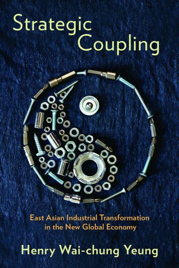 Cover Art for 9781501702563, Strategic Coupling by Henry Wai-chung Yeung