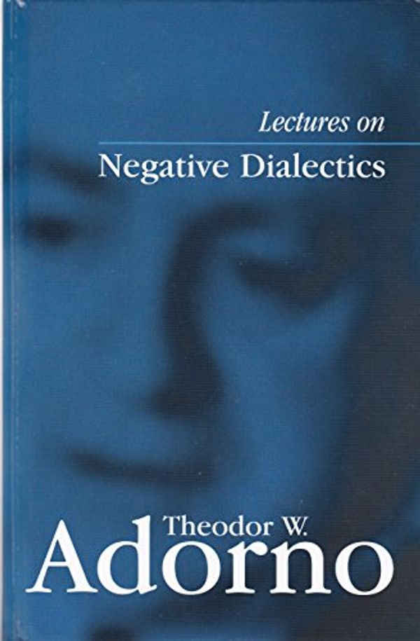 Cover Art for 9780745635095, Lectures on Negative Dialectics by Theodor W. Adorno