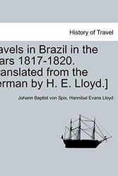 Cover Art for 9781241502454, Travels in Brazil in the Years 1817-1820. [Translated from the German by H. E. Lloyd.] by Spix, Johann Baptist von, Lloyd, Hannibal Evans