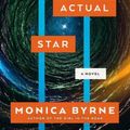 Cover Art for 9780063002890, The Actual Star: A Novel by Monica Byrne