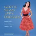 Cover Art for 9781683353225, Gertie Sews Jiffy Dresses by Gretchen Hirsch