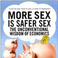 Cover Art for 9781847395269, More Sex is Safer Sex by Steven E. Landsburg