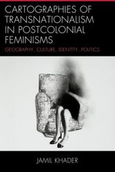 Cover Art for 9780739197554, Cartographies of Transnationalism in Postcolonial Feminisms: Geography, Culture, Identity, Politics by Jamil Khader