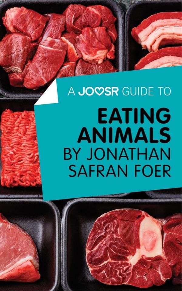 Cover Art for 9781785674648, A Joosr Guide to. Eating Animals by Jonathan Safran Foer by Joosr