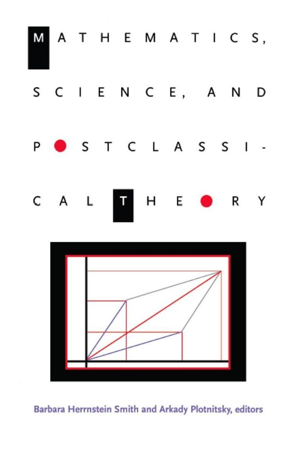 Cover Art for 9780822382720, Mathematics, Science, and Postclassical Theory by Andrew Pickering, Arkady Plotnitsky, Barbara Herrnstein Smith, Brian Rotman