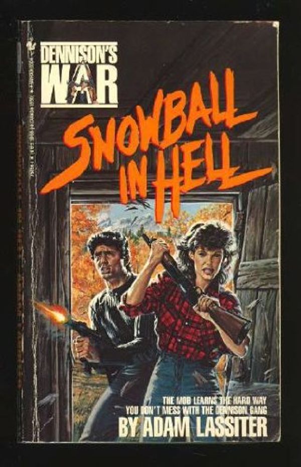 Cover Art for 9780553254563, Dennison's War: Snowball in Hell by Adam Lassiter