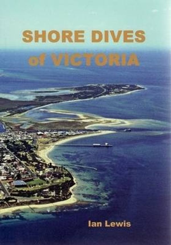 Cover Art for 9780958665780, Shore Dives of Victoria by Ian D. Lewis