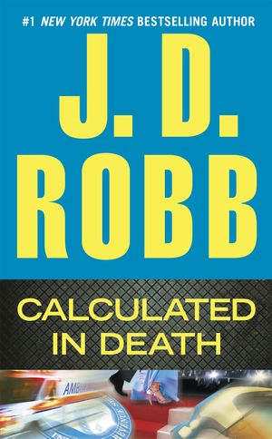 Cover Art for 9780425250730, Calculated in Death by J D Robb