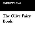 Cover Art for 9781434469151, The Olive Fairy Book by Andrew Lang