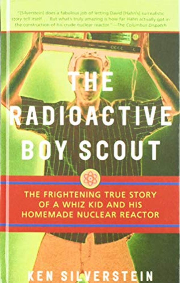Cover Art for 9781439558195, The Radioactive Boy Scout by Ken Silverstein