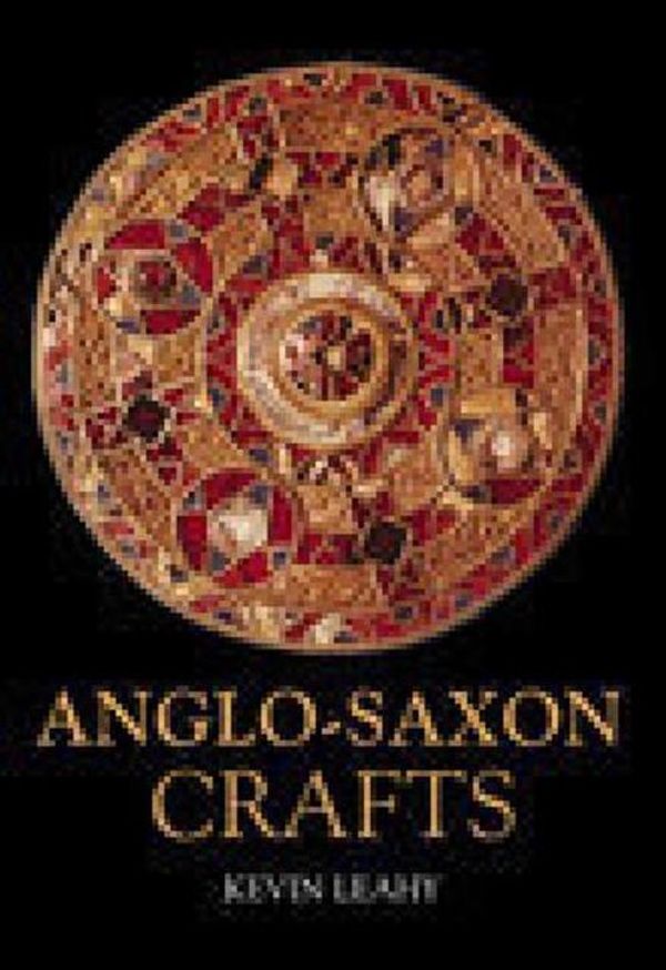 Cover Art for 9780752429045, Anglo-Saxon Crafts by Kevin Leahy