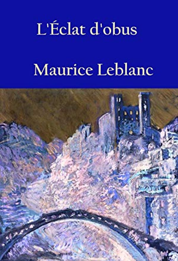 Cover Art for B07KW3V4PL, L'Éclat d'obus: - by Maurice Leblanc