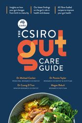Cover Art for 9781760982775, The CSIRO Gut Care Guide by Michael Conlon, Pennie Taylor, Dr. Cuong Tran, Megan Rebuli