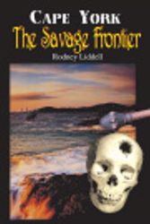 Cover Art for 9780646026855, Cape York: The savage frontier by Rodney Liddell