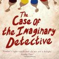 Cover Art for 9780670917754, The Case of the Imaginary Detective by Karen Joy Fowler