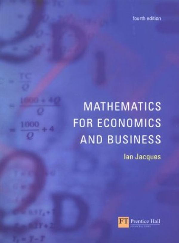 Cover Art for 9780273655640, Mathematics for Economics & Business by Mr. Ian Jacques