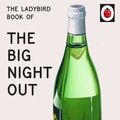 Cover Art for 9780718188672, The Ladybird Book of the Big Night Out by Jason Hazeley, Joel Morris