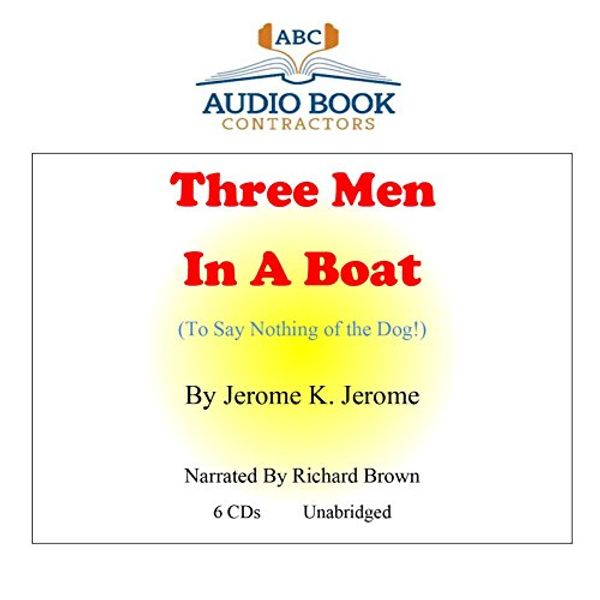 Cover Art for 9781606466742, Three Men in a Boat: To Say Nothing of the Dog! (Classic Books on Cd Collection) by Jerome K. Jerome, Richard Brown (Narrator)