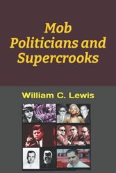 Cover Art for 9798413305225, Mob Politicians and Supercrooks by William C. Lewis