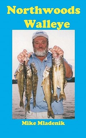 Cover Art for 9781461075929, Northwoods Walleye by Mike Mladenik