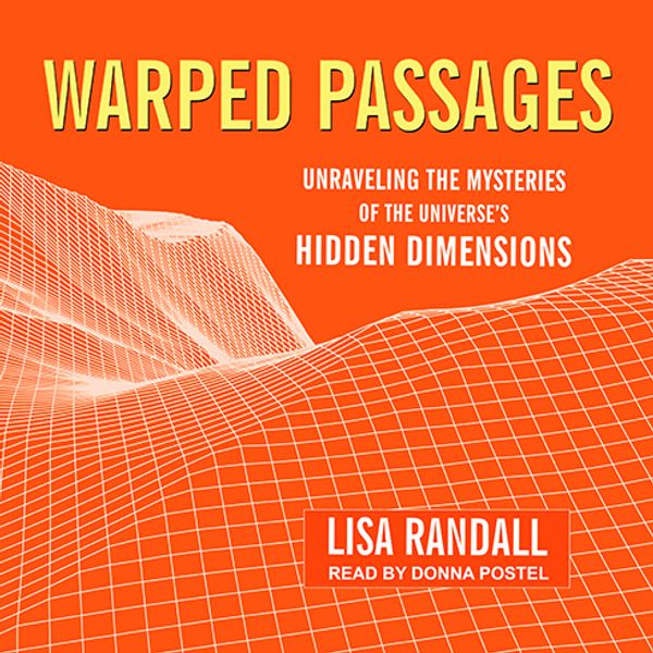 Cover Art for 9781541413054, Warped Passages: Unraveling the Mysteries of the Universe's Hidden Dimensions by Lisa Randall