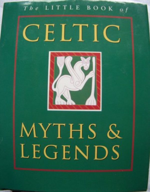 Cover Art for 9780752527666, The Little Book of Celtic Myths by Ken & Joules Taylor