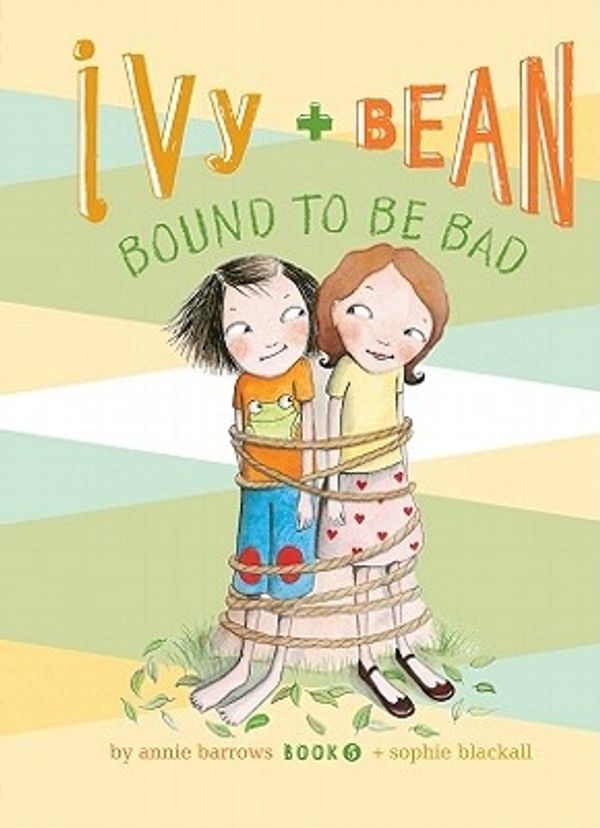 Cover Art for 9781599619323, Ivy + Bean Bound to Be Bad by Annie Barrows