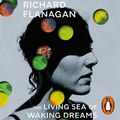 Cover Art for 9781473593749, The Living Sea of Waking Dreams by Richard Flanagan, Essie Davis