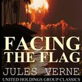 Cover Art for 9781612981970, Facing the Flag by Jules Verne