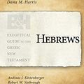 Cover Art for B07TM8XYND, Hebrews (Exegetical Guide to the Greek New Testament) by Dana M. Harris