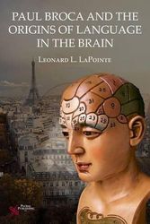Cover Art for 9781597564786, Paul Broca and the Origins of Language in the Brain by Leonard L. LaPointe