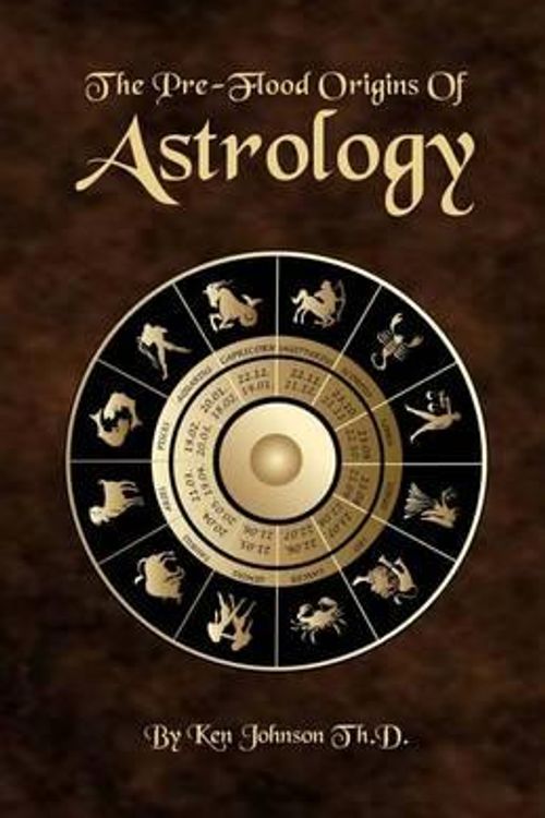 Cover Art for 9781499359824, The Pre-Flood Origins of Astrology by Ken Johnson